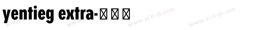yentieg extra字体转换 yentieg extra字体转换